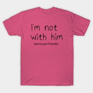 I'm not with HIM T-Shirt